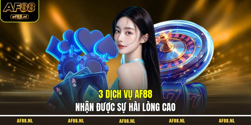 3-dich-vu-af88-nhan-duoc-su-hai-long-cao