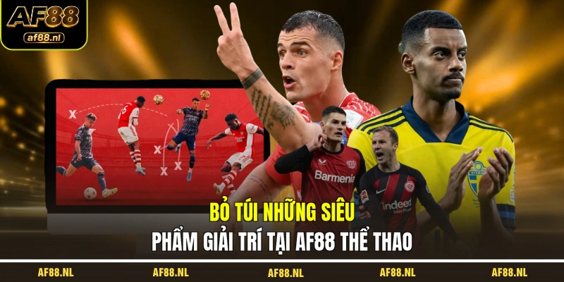bo-tui-nhung-sieu-pham-giai-tri-tai-af88-the-thao