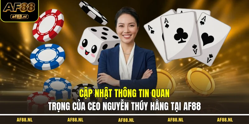 cap-nhat-thong-tin-quan-trong-cua-ceo-nguyen-thuy-hang-tai-af88