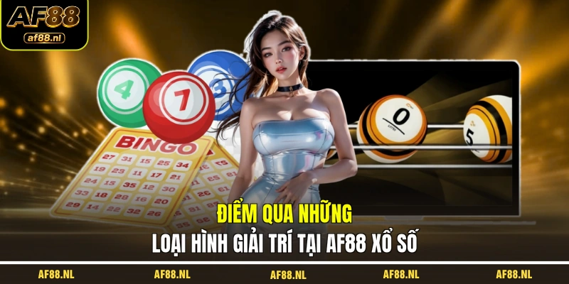 diem-qua-nhung-loai-hinh-giai-tri-tai-af88-xo-so