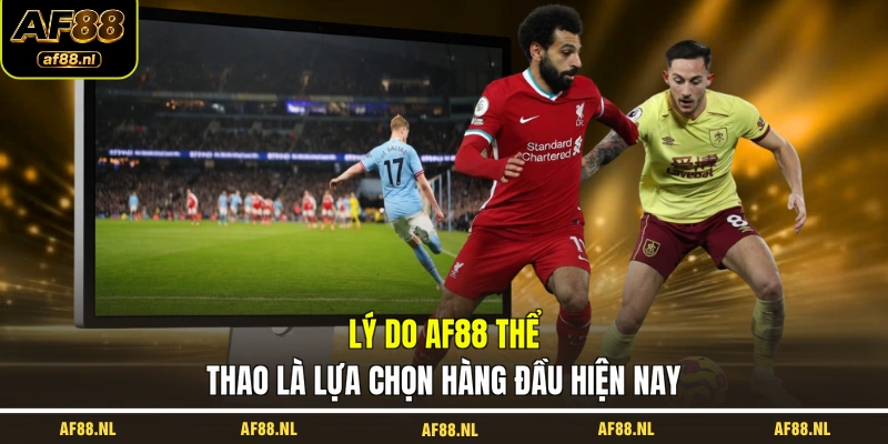 ly-do-af88-the-thao-la-lua-chon-hang-dau-hien-nay