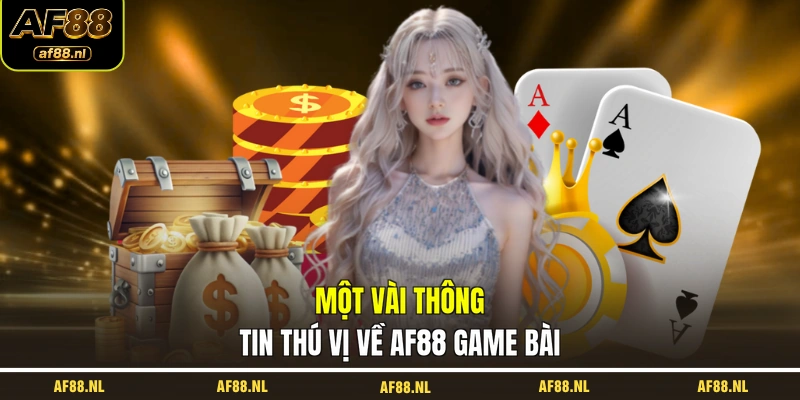 mot-vai-thong-tin-thu-vi-ve-af88-game-bai