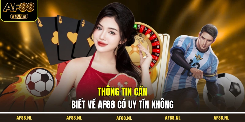 thong-tin-can-biet-ve-af88-co-uy-tin-khong