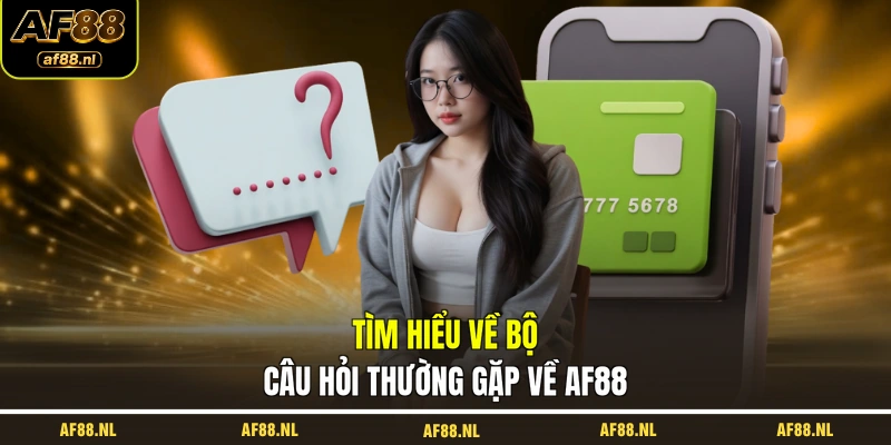 tim-hieu-ve-bo-cau-hoi-thuong-gap-ve-af88
